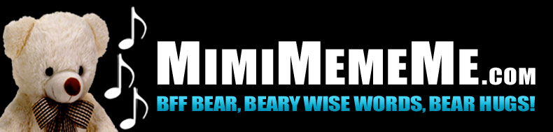 MimiMemeMe.com - BFF Bear, Beary Wise Words, Bear Hugs!