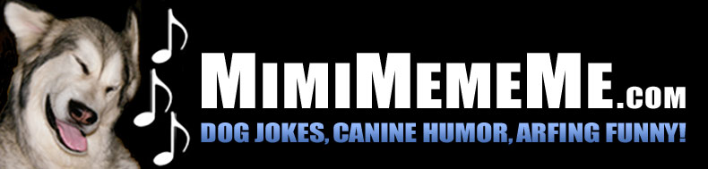 MimiMemeMe.com - Dog Jokes, Canine Humor, Arfing Funny!