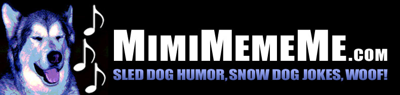 MimiMemeMe.com - Sled Dog Humor, Snow Jokes, Woof!
