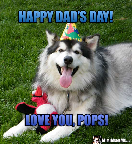 Smiling Dog Wearing Party Hat Says: Happy Dad's Day! Love You, Pops!