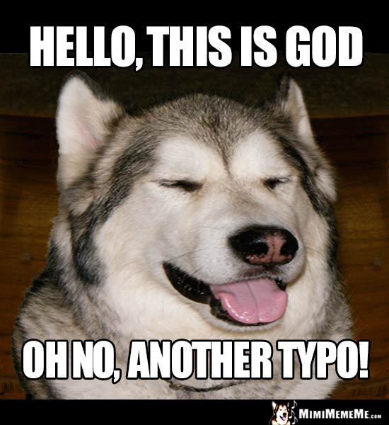 Dog Humor: Hello, this is God. Oh no, another typo!