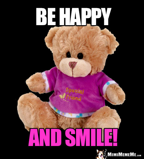 Special Friend Teddy Bear Says: Be Happy and Smile!