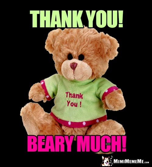 Teddy Bear Says: Thank You! Beary Much!