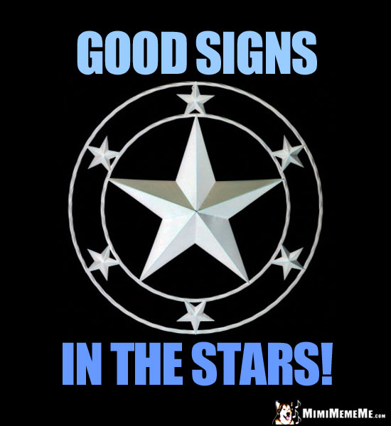 Star in a Circle Saying: Good Signs in the Stars!